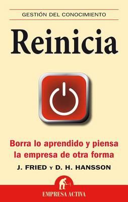 Reinicia: Borra Lo Aprendido y Piensa la Empresa de Otra Forma