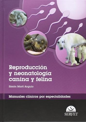 Reproducción Y Neonatología Canina Y Felina. Manuales Clínicos Por Especialidades