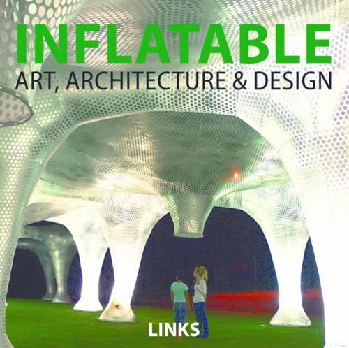 Inflatable: Art, Architecture & Design