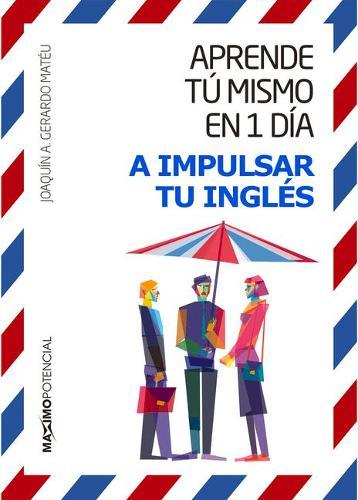 Aprende Tú Mismo En 1 Día a Impulsar Tu Inglés