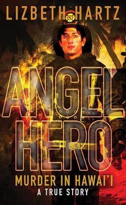 Angel Hero: Murder in Hawai'i, A True Story