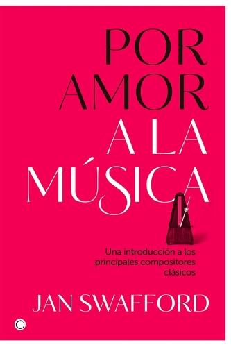 Por amor a la música: Una introducción a los principales compositores clásicos