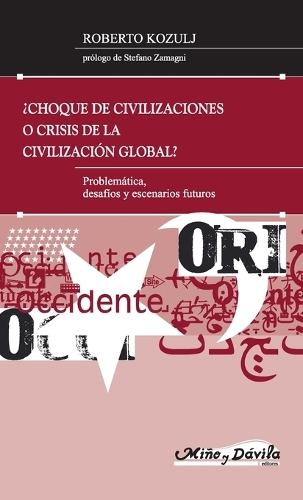 ¿Choque de civilizaciones o crisis de la civilización global?, ¿Choque de civilizaciones o crisis de la civilización global?, ¿Choque de civilizaciones o crisis de la civilización global?
