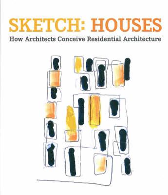 Sketch: Houses: How Architects Conceive Residential Architecture