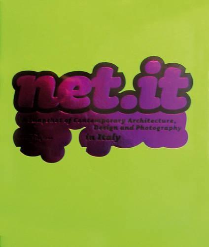 Net.it: A Snapshot of Contemporary Architecture, Design and Photography in Italy