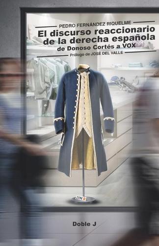 El discurso reaccionario de la derecha española: De Donoso Cortés a Vox