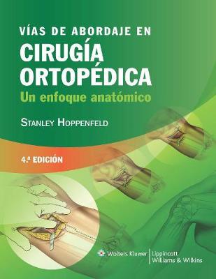Vías de abordaje en cirugía ortopédica: Un enfoque anatómico