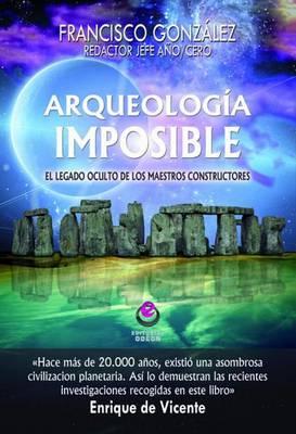 Arqueologia Imposible: El Legado de Los Maestros Constructores