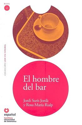 Leer En Espanol - Lecturas Graduadas: El Hombre Del Bar