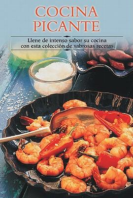 Cocina Picante: Llene de Intenso Sabor Su Cocina Con Esta Coleccisn de Sabrosas Recetas