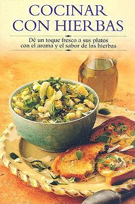 Cocinar Con Hierbas: de un Toque Fresco A Sus Platos Con el Aroma y el Sabor de las Hierbas