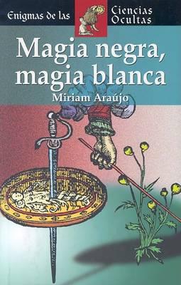 Magia Negra, Magia Blanca