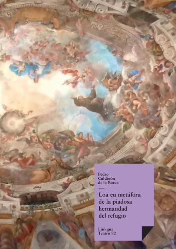 Loa en metáfora de la piadosa hermandad del refugio discurriendo por calles y templos de Madrid