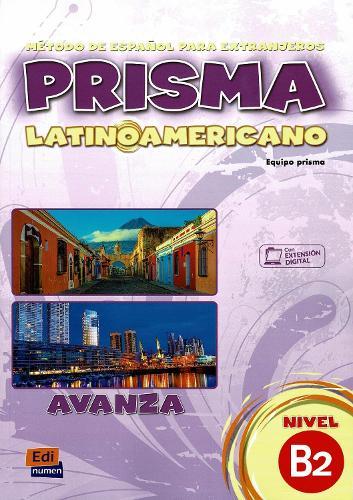 Prisma LatinoAmericano : Level B2 : Student Book: Includes free coded access to the eBook and to the ELETeca