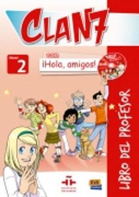 Clan 7 con Hola Amigos 2: Tutor Book: Libro del Profesor con CD y CD-ROM