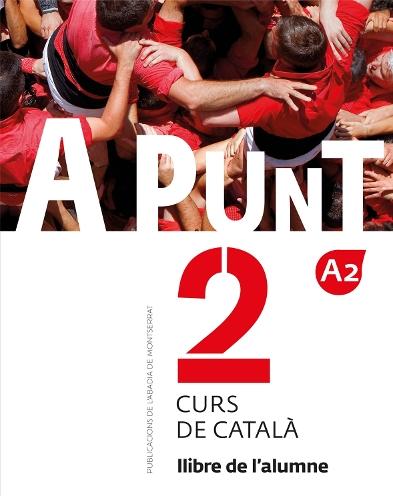 A punt 2. Curs de catala. Llibre de l'alumne. A2