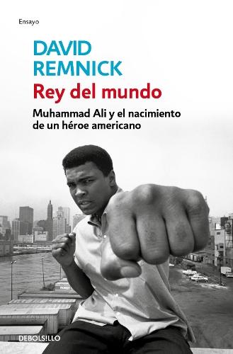 Rey del mundo. Muhammad Ali y el nacimiento de un héroe americano / King of the World: Muhammad Ali and the Rise of an American Hero