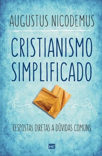 Cristianismo simplificado: Respostas diretas a d�vidas comuns