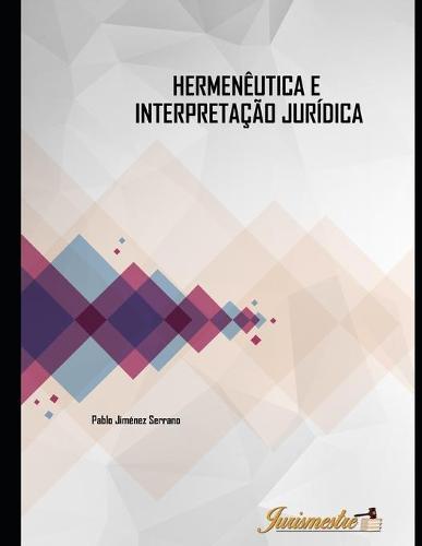 Hermeneutica e intepretacao juridica: A contribuicao hermeneutica nos processos de intepretacao e de concretizacao do direito moderno