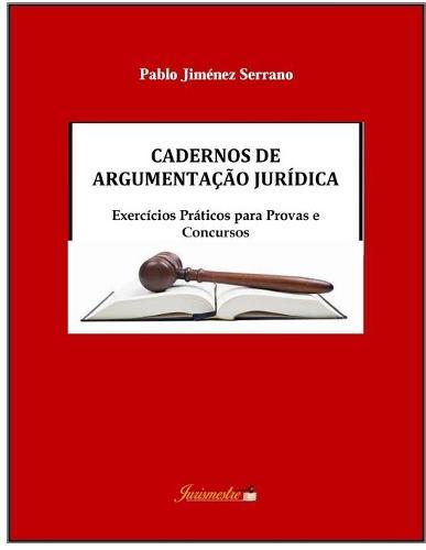 Cadernos de argumentacao juridica: Exercicios praticos para provas e concursos