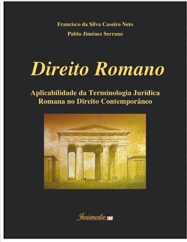 Direito romano: Aplicabilidade da terminologia juridica romana no direito contemporaneo
