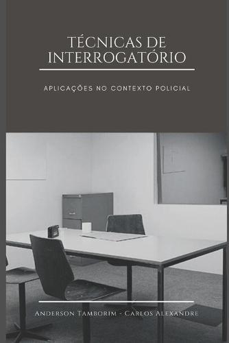 Tecnicas de Interrogatorio: Aplicacoes no contexto policial