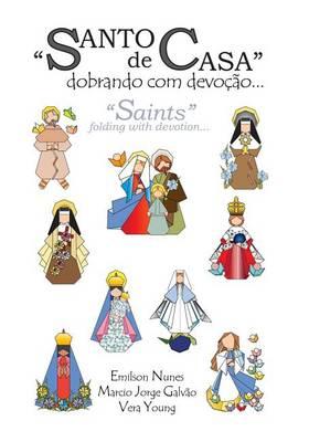 Santo de casa: dobrando com devocao: Saints: folding with devotion