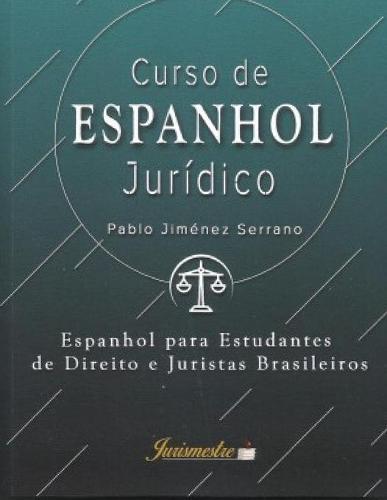 Curso de espanhol juridico: Espanhol para estudantes de direito e juristas brasileiros