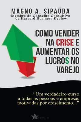 Como Vender Na Crise: E Aumentar OS Lucros No Varejo