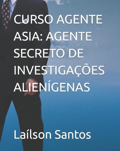 Curso Agente Asia: Agente Secreto de Investigacoes Alienigenas
