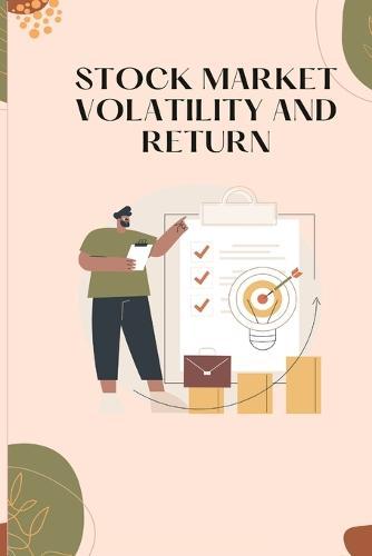 Stock Market Volatility and Return