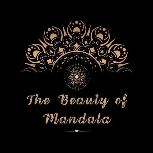 The Beauty of Mandala: Amazing Mandala ready-to-color pages with Zen & life quotes for Meditation and Mindfulness I Adult Coloring Book with Flower Mandala and Beautiful Patterns for Stress Relief and Relaxation