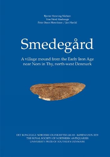 Smedegard: A village mound from the Early Iron Age near Nors in Thy, north-west Denmark