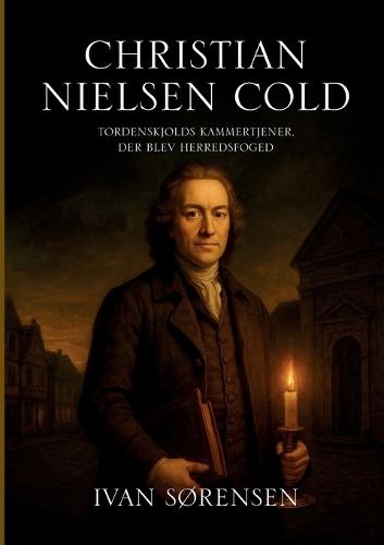 Christian Nielsen Cold: Tordenskjolds kammertjener, der blev herredsfoged