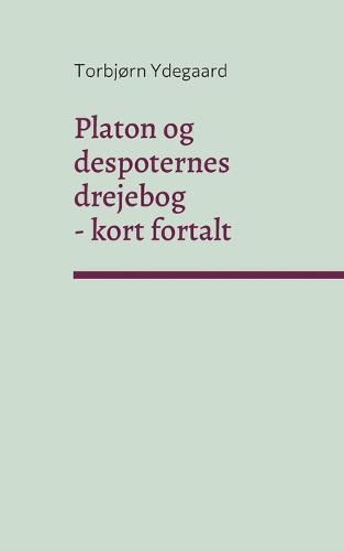 Platon og despoternes drejebog: - kort fortalt