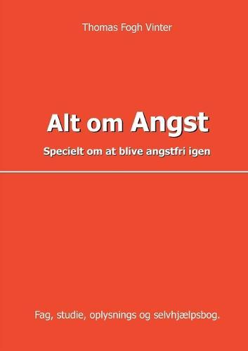 Alt om angst: Specielt om at blive angstfri igen
