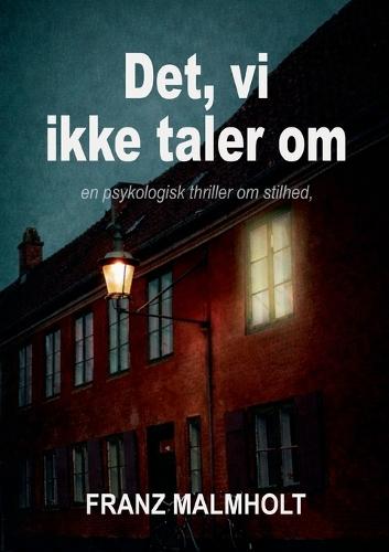 Det, vi ikke taler om: en psykologisk thriller om stilhed, kontrol og afvigelse