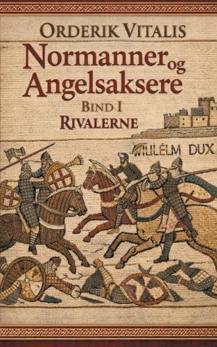 Normanner og Angelsaksere Bind I: Rivalerne