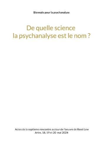 De quelle science la psychanalyse est le nom ?