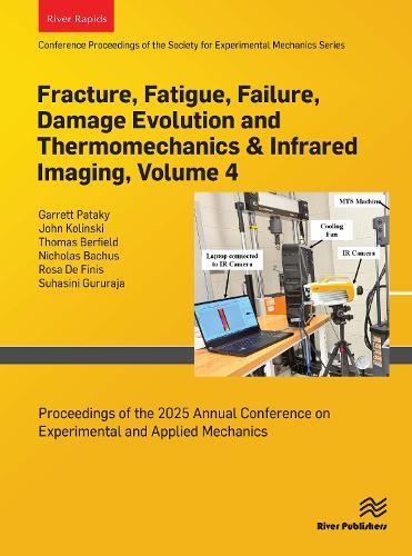 Fracture, Fatigue, Failure, Damage Evolution and Thermomechanics & Infrared Imaging, Volume 4: Proceedings of the 2025 Annual Conference on Experimental and Applied Mechanics