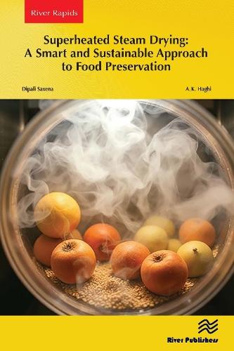 Superheated Steam Drying: A Smart and Sustainable Approach to Food Preservation