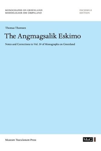 The Angmagsalik Eskimo: Notes and Corrections to Vol. 39 of Monographs on Greenland