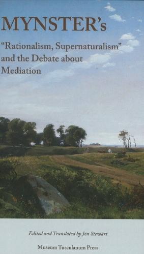 Mynster's ""Rationalism, Supernaturalism"" and the Debate about Mediation