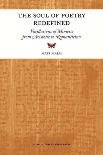 The Soul of Poetry Redefined: Vacillations of Mimesis from Aristotle to Romanticism