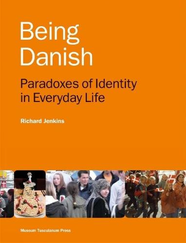 Being Danish: Paradoxes of Identity in Everyday Life - Second Edition