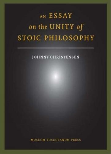 An Essay on the Unity of Stoic Philosophy: Second Edition