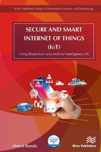 Secure and Smart Internet of Things (IoT): Using Blockchain and AI