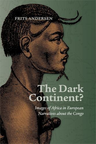 Dark Continent?: Images of Africa in European Narratives about the Congo