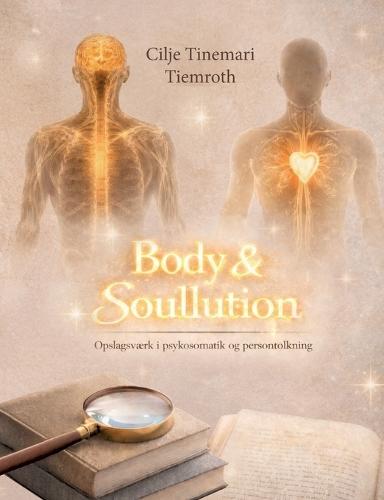Body & Soullution: Opslagsværk i psykosomatik og persontolkning