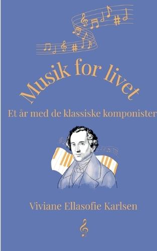 Musik for livet: Et år med de klassiske komponister